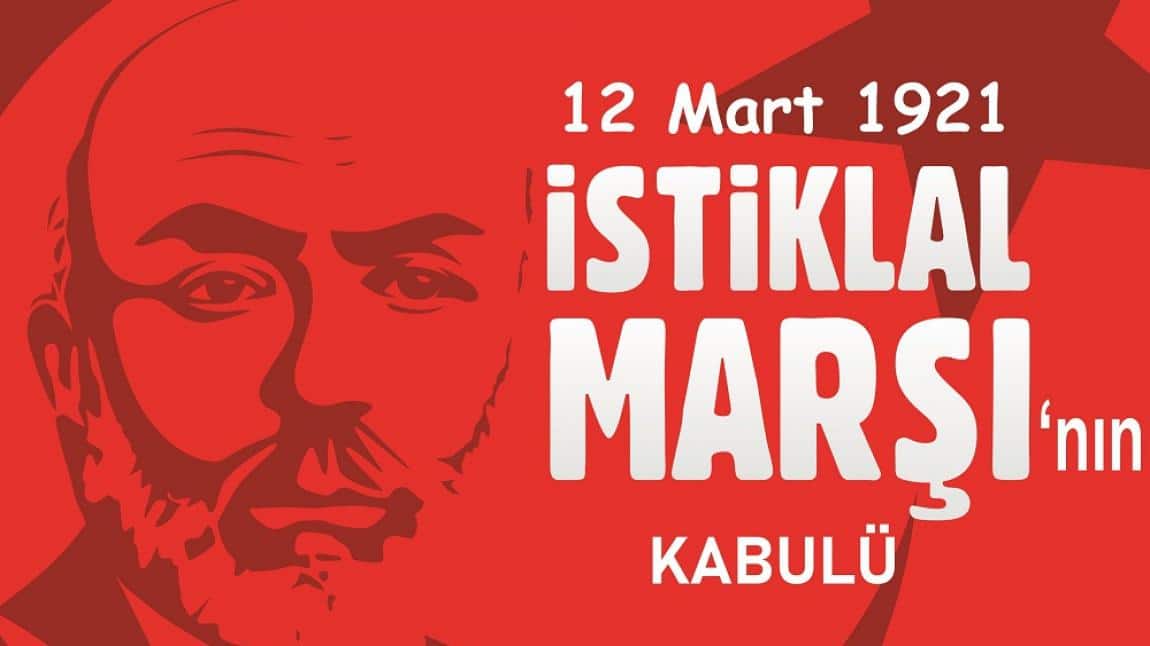 12 Mart 1921 İstiklal Marşı'nın Kabulü veMehmet Akif Ersoy'u Anma Etkinlikleri